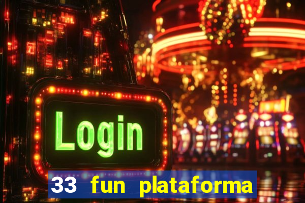 33 fun plataforma de jogos